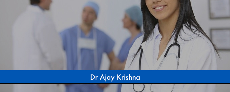 Dr Ajay Krishna 